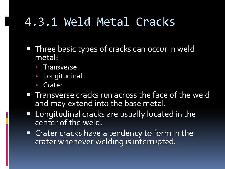 4. 3. 1 Weld Metal Cracks Three basic types of cracks can occur in