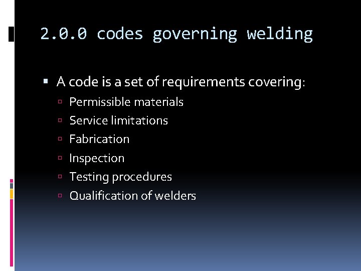 2. 0. 0 codes governing welding A code is a set of requirements covering: