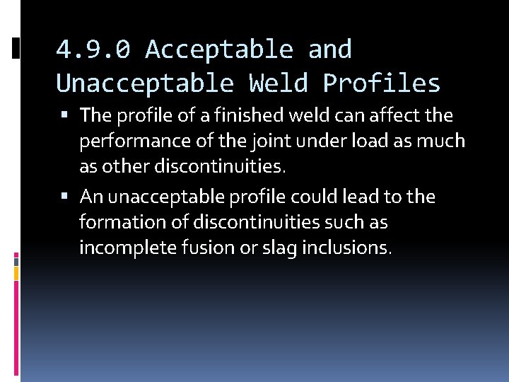 4. 9. 0 Acceptable and Unacceptable Weld Profiles The profile of a finished weld
