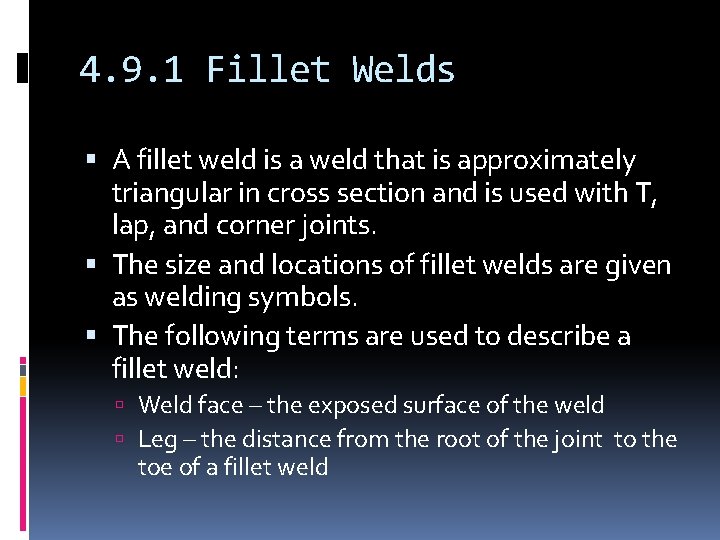 4. 9. 1 Fillet Welds A fillet weld is a weld that is approximately