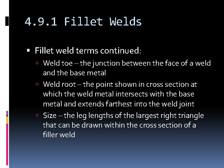 4. 9. 1 Fillet Welds Fillet weld terms continued: Weld toe – the junction