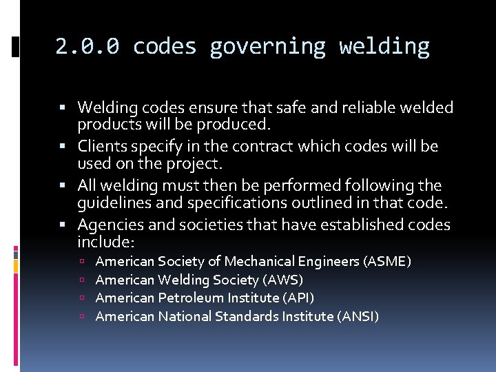 2. 0. 0 codes governing welding Welding codes ensure that safe and reliable welded