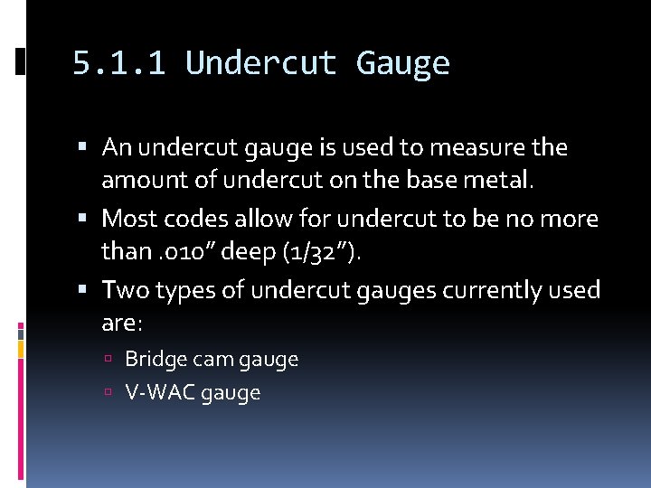 5. 1. 1 Undercut Gauge An undercut gauge is used to measure the amount