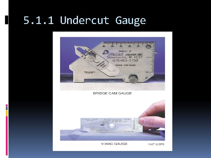 5. 1. 1 Undercut Gauge 