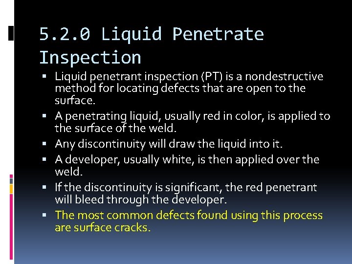 5. 2. 0 Liquid Penetrate Inspection Liquid penetrant inspection (PT) is a nondestructive method