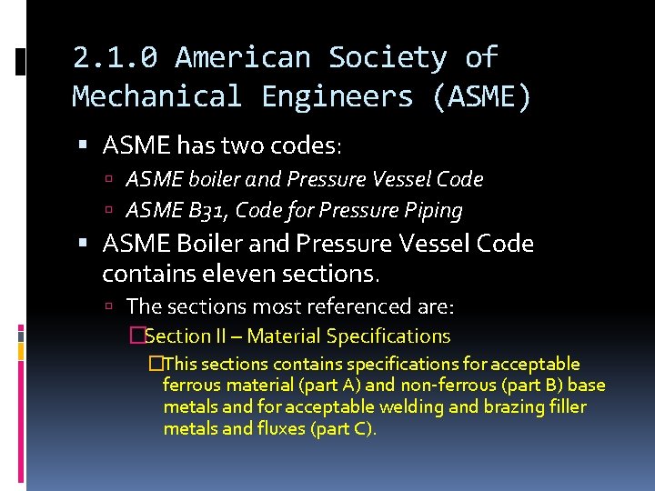 2. 1. 0 American Society of Mechanical Engineers (ASME) ASME has two codes: ASME