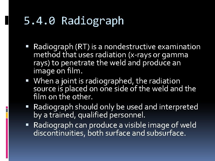 5. 4. 0 Radiograph (RT) is a nondestructive examination method that uses radiation (x-rays