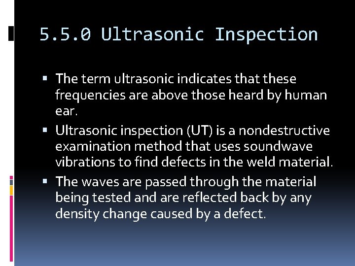 5. 5. 0 Ultrasonic Inspection The term ultrasonic indicates that these frequencies are above