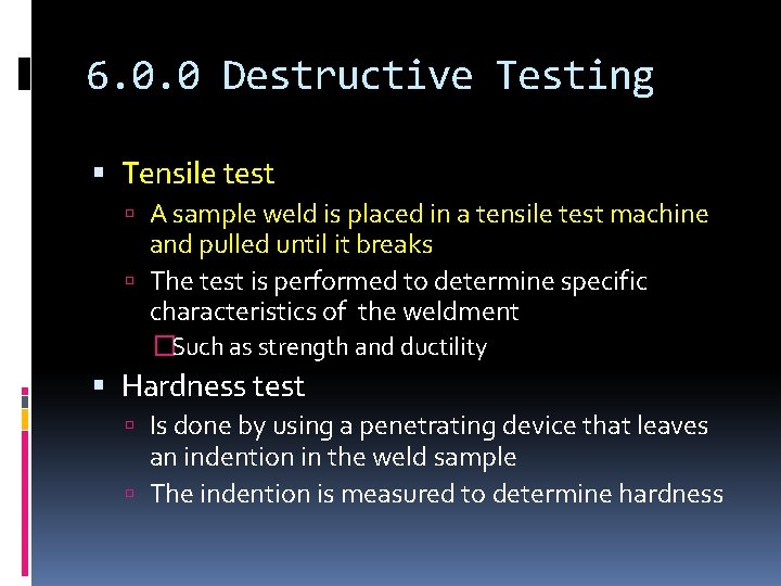 6. 0. 0 Destructive Testing Tensile test A sample weld is placed in a