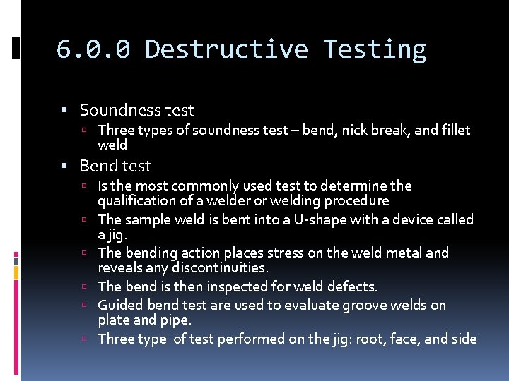 6. 0. 0 Destructive Testing Soundness test Three types of soundness test – bend,