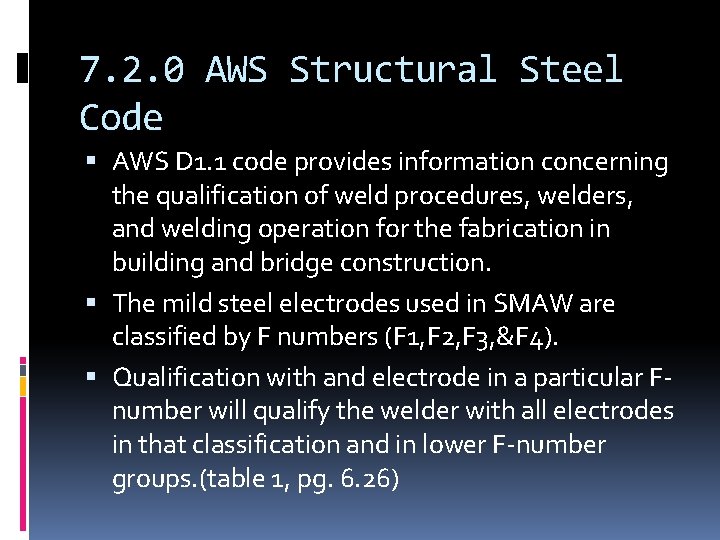 7. 2. 0 AWS Structural Steel Code AWS D 1. 1 code provides information