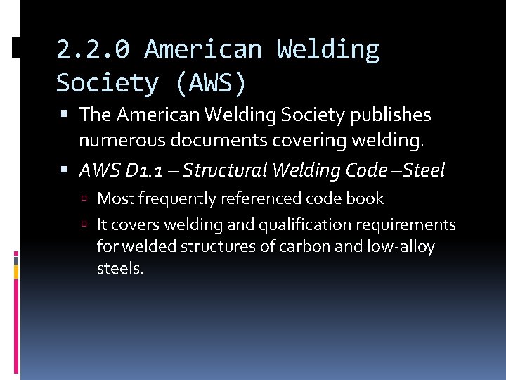 2. 2. 0 American Welding Society (AWS) The American Welding Society publishes numerous documents