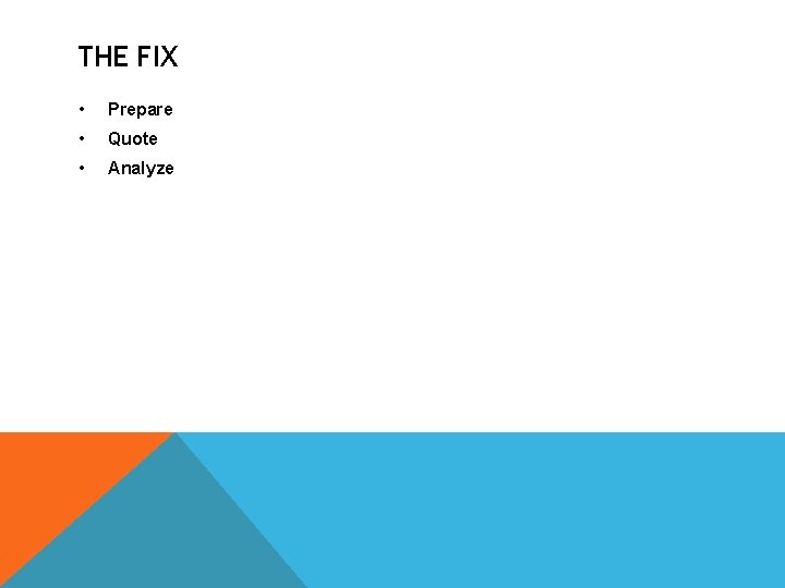 THE FIX • Prepare • Quote • Analyze 