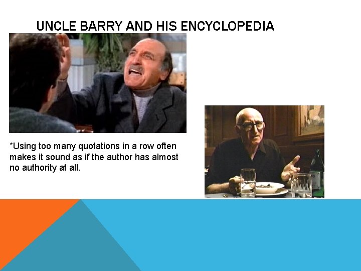 UNCLE BARRY AND HIS ENCYCLOPEDIA *Using too many quotations in a row often makes