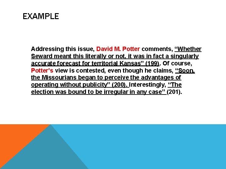 EXAMPLE Addressing this issue, David M. Potter comments, “Whether Seward meant this literally or