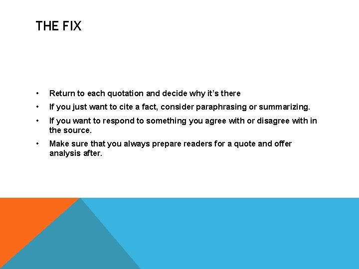 THE FIX • Return to each quotation and decide why it’s there • If