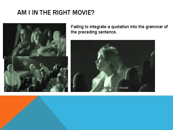 AM I IN THE RIGHT MOVIE? Failing to integrate a quotation into the grammar