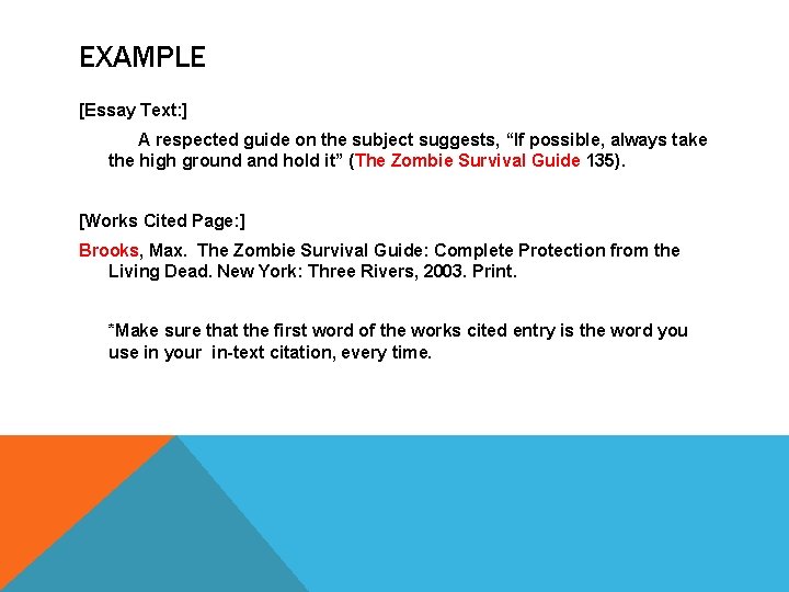 EXAMPLE [Essay Text: ] A respected guide on the subject suggests, “If possible, always