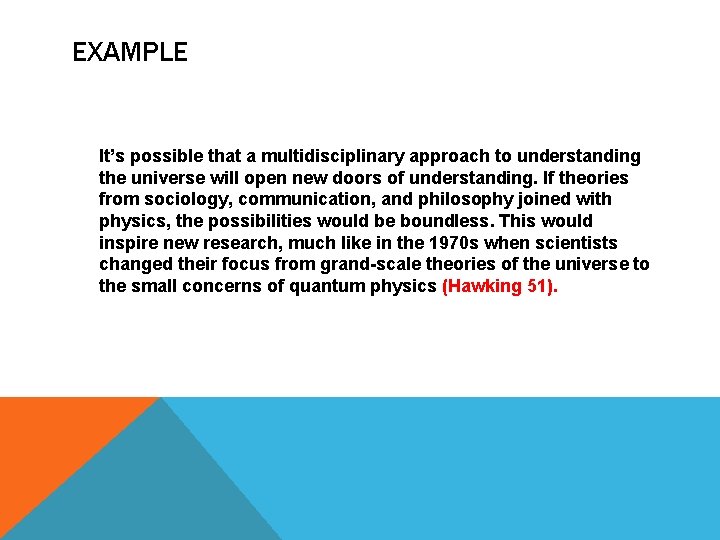 EXAMPLE It’s possible that a multidisciplinary approach to understanding the universe will open new