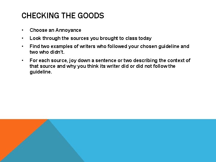 CHECKING THE GOODS • Choose an Annoyance • Look through the sources you brought