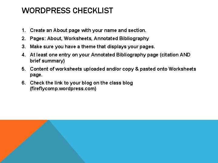 WORDPRESS CHECKLIST 1. Create an About page with your name and section. 2. Pages: