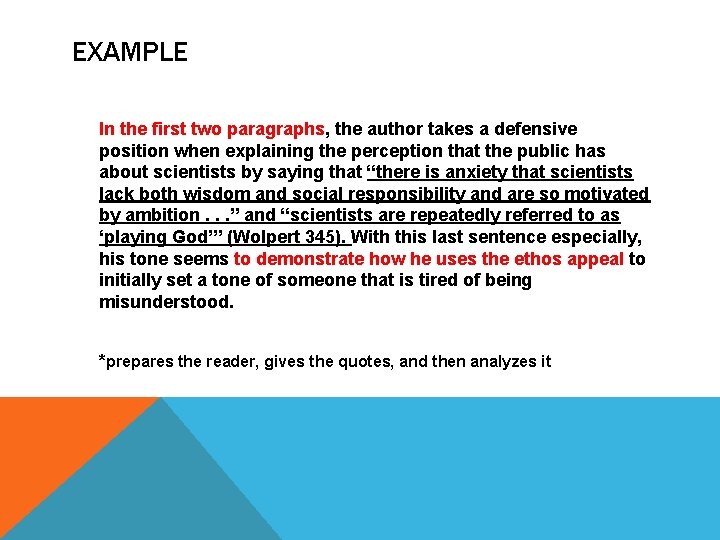 EXAMPLE In the first two paragraphs, the author takes a defensive position when explaining