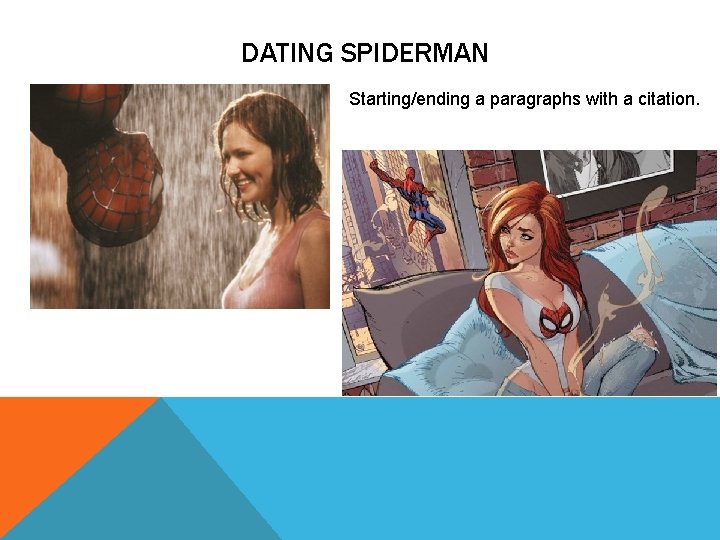 DATING SPIDERMAN Starting/ending a paragraphs with a citation. 