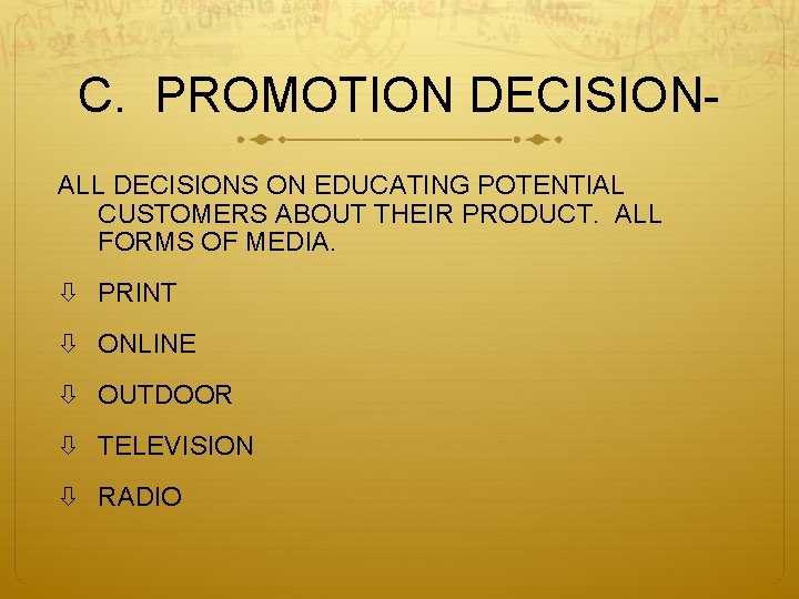 C. PROMOTION DECISIONALL DECISIONS ON EDUCATING POTENTIAL CUSTOMERS ABOUT THEIR PRODUCT. ALL FORMS OF