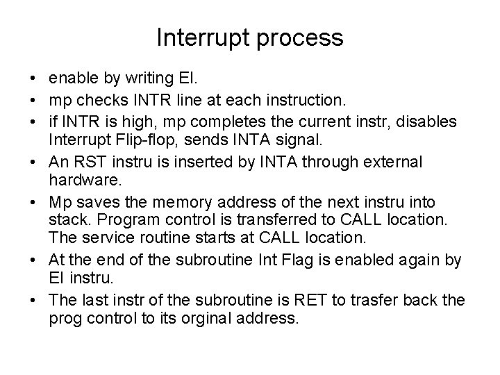 Interrupt process • enable by writing EI. • mp checks INTR line at each