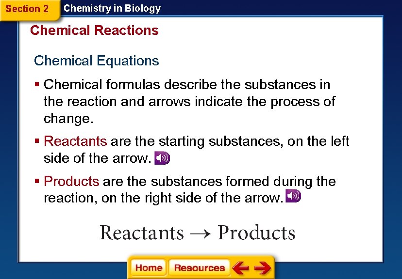 Section 2 Chemistry in Biology Chemical Reactions Chemical Equations § Chemical formulas describe the Section 2 Chemistry in Biology Chemical Reactions Chemical Equations § Chemical formulas describe the