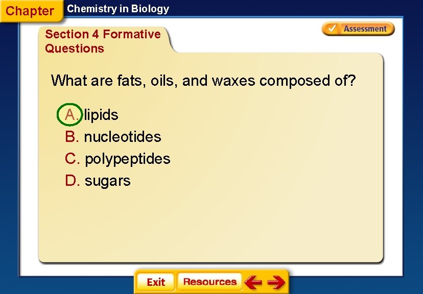 Chapter Chemistry in Biology Section 4 Formative Questions What are fats, oils, and waxes