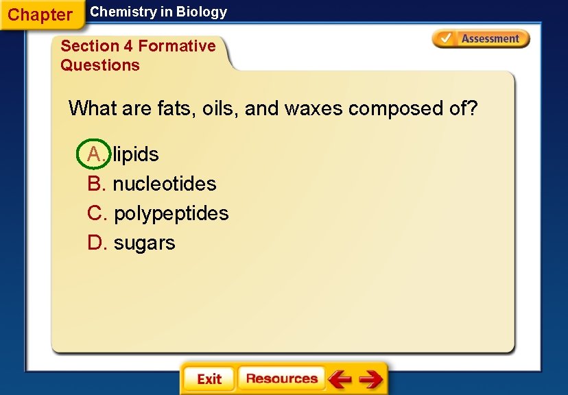 Chapter Chemistry in Biology Section 4 Formative Questions What are fats, oils, and waxes Chapter Chemistry in Biology Section 4 Formative Questions What are fats, oils, and waxes