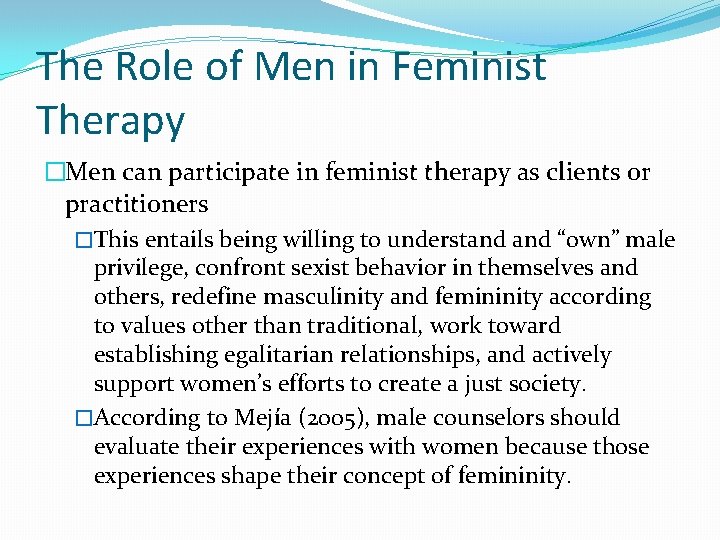 The Role of Men in Feminist Therapy �Men can participate in feminist therapy as