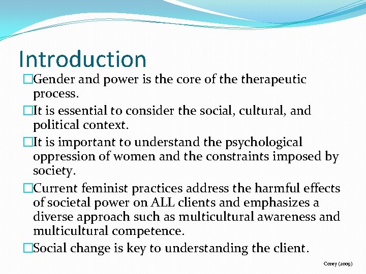 Introduction �Gender and power is the core of therapeutic process. �It is essential to