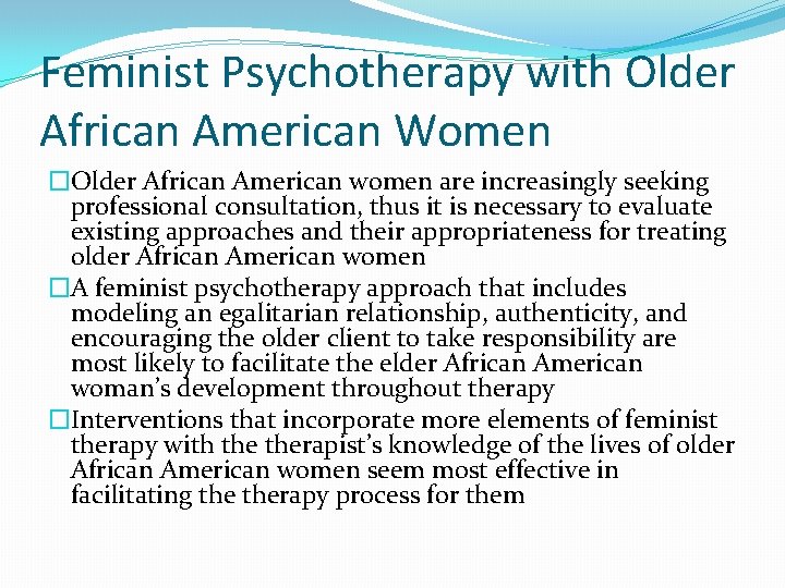 Feminist Psychotherapy with Older African American Women �Older African American women are increasingly seeking