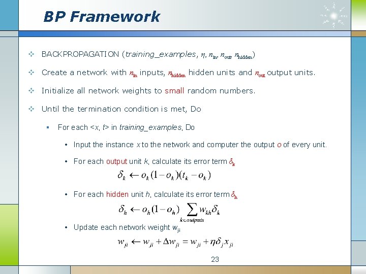 BP Framework v BACKPROPAGATION (training_examples, η, nin, nout, nhidden) v Create a network with