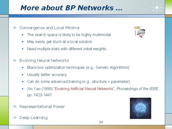 More about BP Networks … v Convergence and Local Minima § The search space