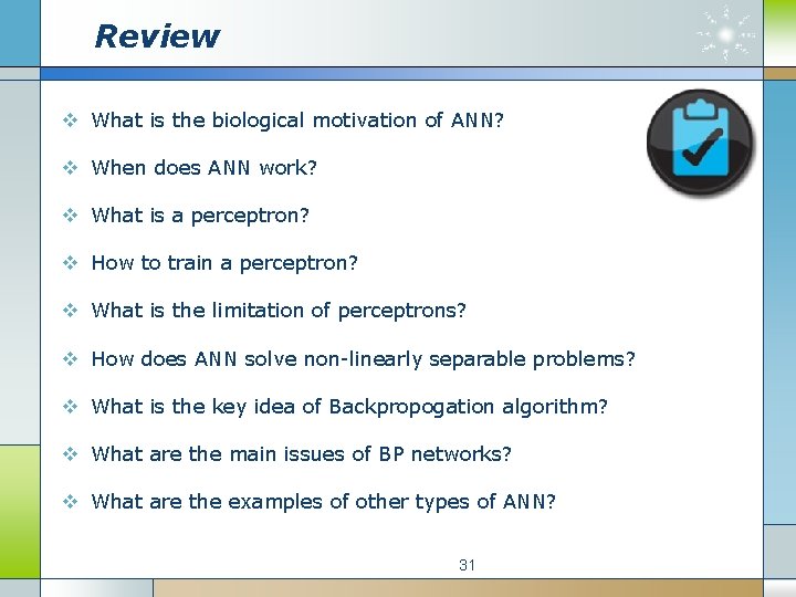 Review v What is the biological motivation of ANN? v When does ANN work?