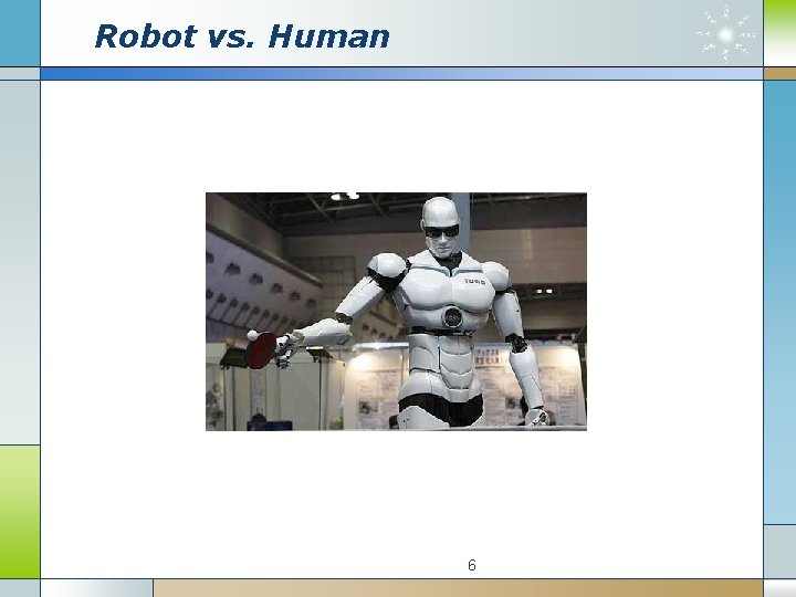 Robot vs. Human 6 