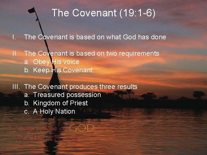 The Covenant (19: 1 -6) I. The Covenant is based on what God has