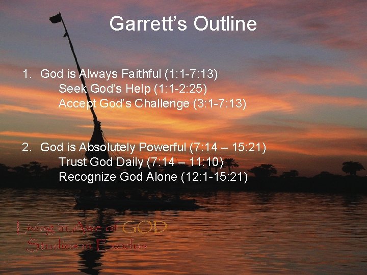Garrett’s Outline 1. God is Always Faithful (1: 1 -7: 13) Seek God’s Help