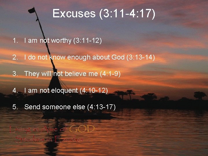 Excuses (3: 11 -4: 17) 1. I am not worthy (3: 11 -12) 2.