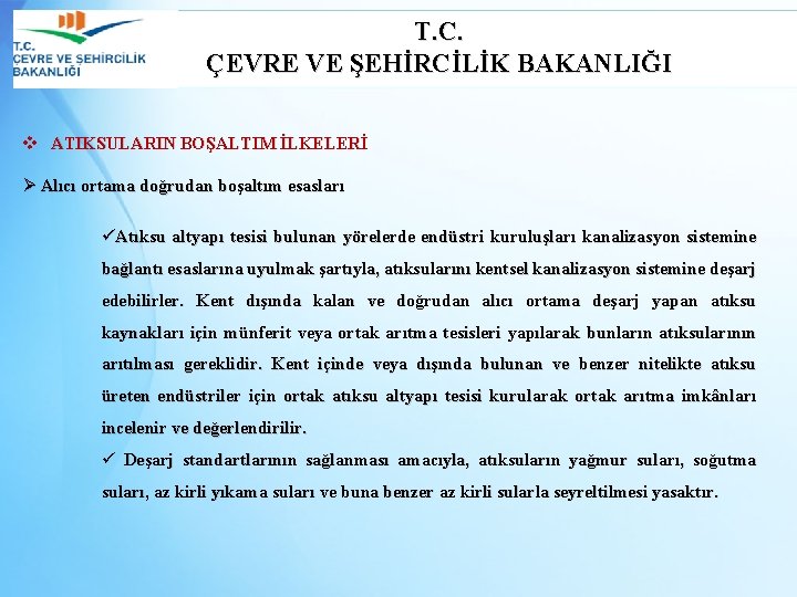 T. C. ÇEVRE VE ŞEHİRCİLİK BAKANLIĞI v ATIKSULARIN BOŞALTIM İLKELERİ Ø Alıcı ortama doğrudan