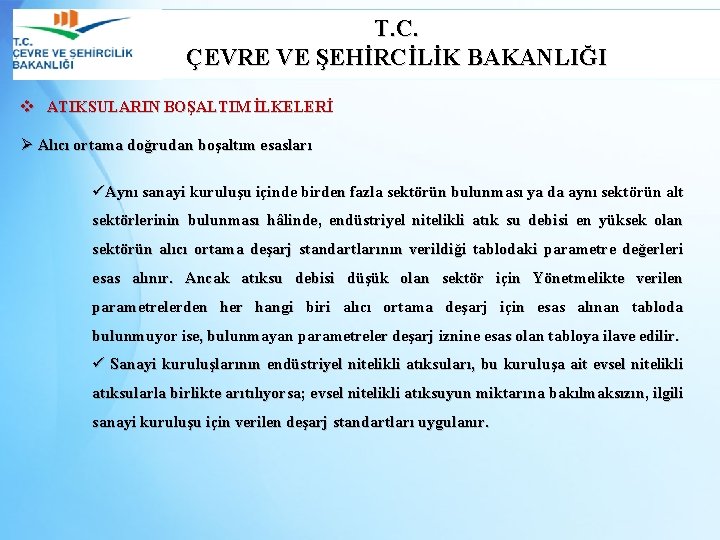 T. C. ÇEVRE VE ŞEHİRCİLİK BAKANLIĞI v ATIKSULARIN BOŞALTIM İLKELERİ Ø Alıcı ortama doğrudan