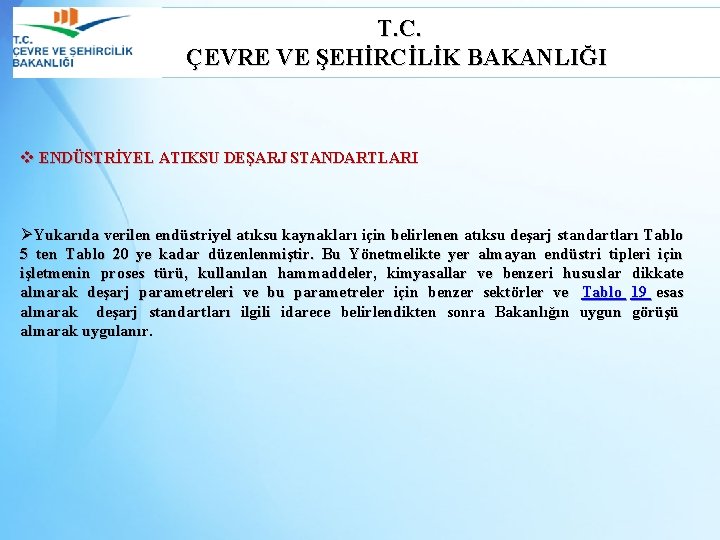  T. C. ÇEVRE VE ŞEHİRCİLİK BAKANLIĞI v ENDÜSTRİYEL ATIKSU DEŞARJ STANDARTLARI ØYukarıda verilen