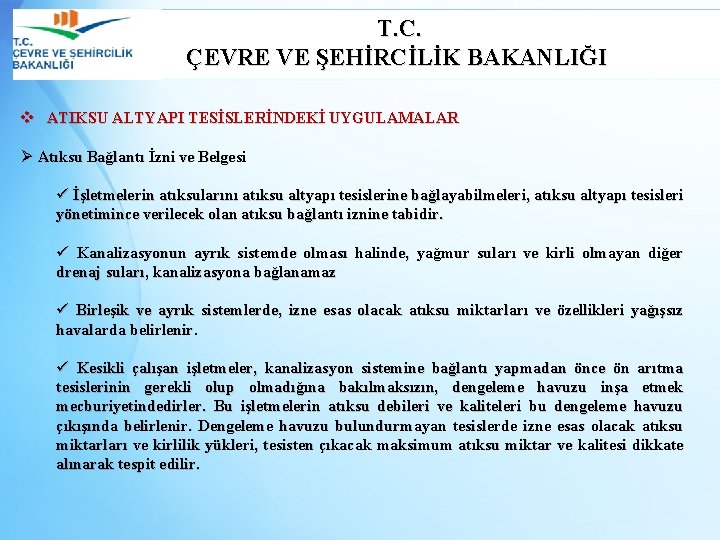  T. C. ÇEVRE VE ŞEHİRCİLİK BAKANLIĞI v ATIKSU ALTYAPI TESİSLERİNDEKİ UYGULAMALAR Ø Atıksu