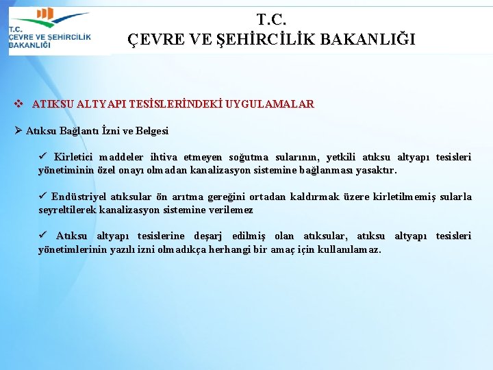 T. C. ÇEVRE VE ŞEHİRCİLİK BAKANLIĞI v ATIKSU ALTYAPI TESİSLERİNDEKİ UYGULAMALAR Ø Atıksu Bağlantı