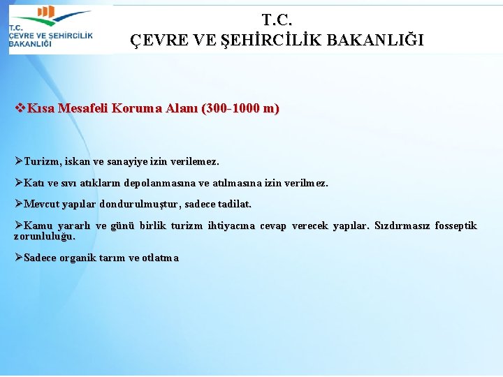 T. C. ÇEVRE VE ŞEHİRCİLİK BAKANLIĞI v. Kısa Mesafeli Koruma Alanı (300 -1000 m)