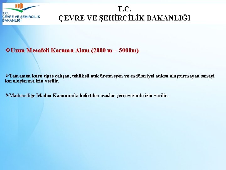 T. C. ÇEVRE VE ŞEHİRCİLİK BAKANLIĞI v. Uzun Mesafeli Koruma Alanı (2000 m –