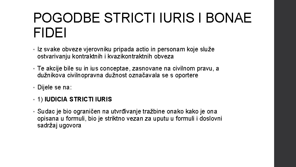 POGODBE STRICTI IURIS I BONAE FIDEI • Iz svake obveze vjerovniku pripada actio in